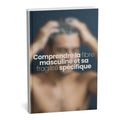 e-Book : Comprendre la fibre masculine et sa fragilité spécifique